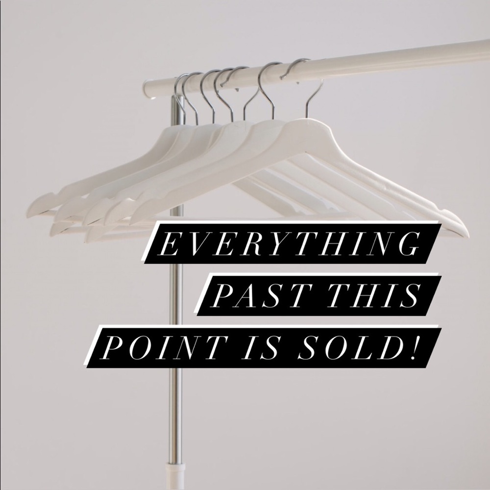 Everything below is SOLD!!
